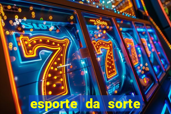 esporte da sorte deposito minimo